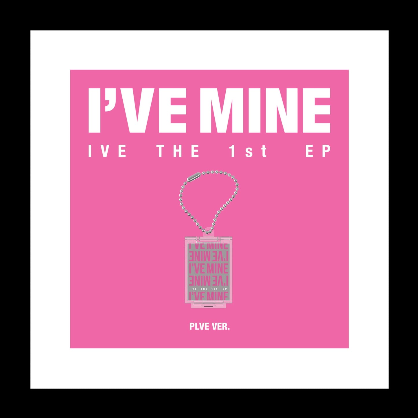 IVE 1ST EP - I’VE MINE PLVE VERSION